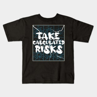 Take Calculated Risk Kids T-Shirt